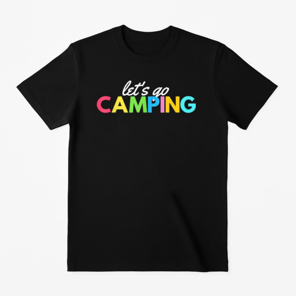 Let s Go Camping T-Shirt