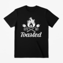 Lets Get Toasted Camping T-Shirt