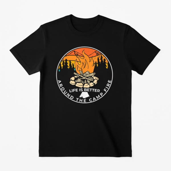 Life Is Around The Campfire T-Shirt