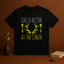 Life Is Better At The Cabin Camping T-Shirt