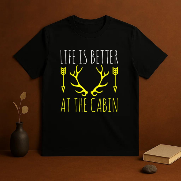 Life Is Better At The Cabin Camping T-Shirt - Image 3
