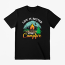 Life Is Better At The Campfire Camping Camper RV T-Shirt