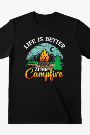 Life Is Better At The Campfire Camping Camper RV T-Shirt