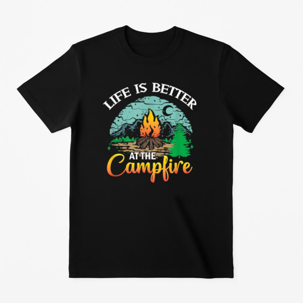 Life Is Better At The Campfire Camping Camper RV T-Shirt