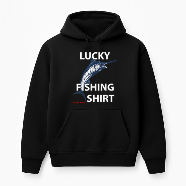 Lucky Fishing Do Not Wash Hoodie