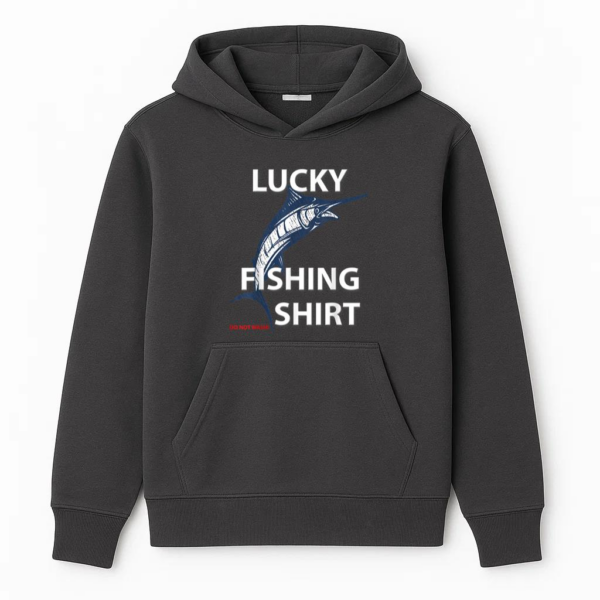 Lucky Fishing Do Not Wash Hoodie
