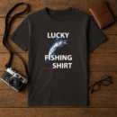Lucky Fishing Do Not Wash T-Shirt