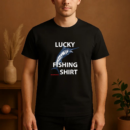 Lucky Fishing Do Not Wash T-Shirt