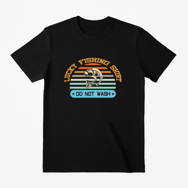 lucky fishing shirt do not T-Shirt