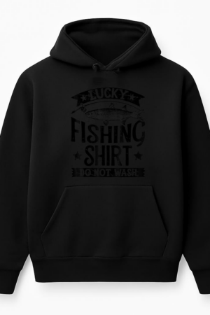 Lucky Fishing Shirt Do Not Wash Hoodie