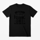 Lucky Fishing Shirt Do Not Wash T-Shirt