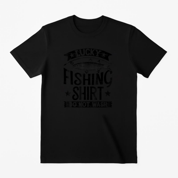 Lucky Fishing Shirt Do Not Wash T-Shirt