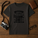 Lucky Fishing Shirt Do Not Wash T-Shirt