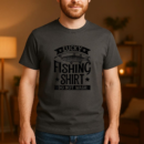 Lucky Fishing Shirt Do Not Wash T-Shirt