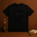 Lucky Fishing Shirt Do Not Wash T-Shirt