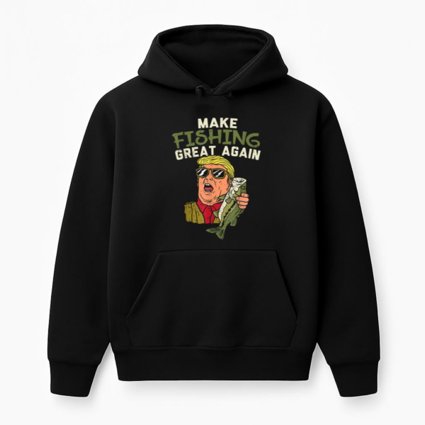 Make Fishing Great Again Trump Funny Hoodie