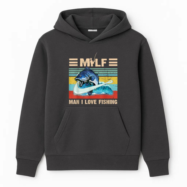 MILF Man I Love Fishing Hoodie