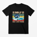 MILF Man I Love Fishing T-Shirt