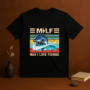 MILF Man I Love Fishing T-Shirt