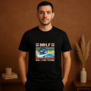 MILF Man I Love Fishing T-Shirt