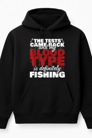 My Blood Type Is Definitely Fishing Hoodie