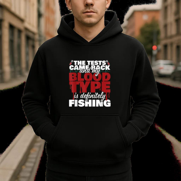 My Blood Type Is Definitely Fishing Hoodie - Image 4