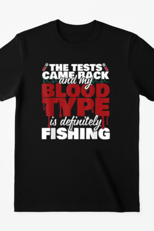 My Blood Type Is Definitely Fishing T-Shirt