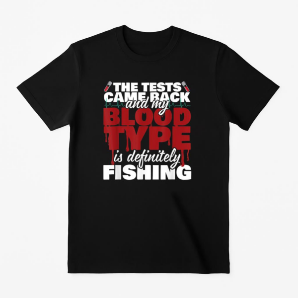 My Blood Type Is Definitely Fishing T-Shirt