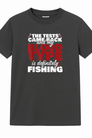 My Blood Type Is Definitely Fishing T-Shirt
