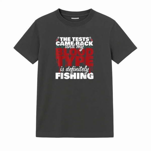 My Blood Type Is Definitely Fishing T-Shirt