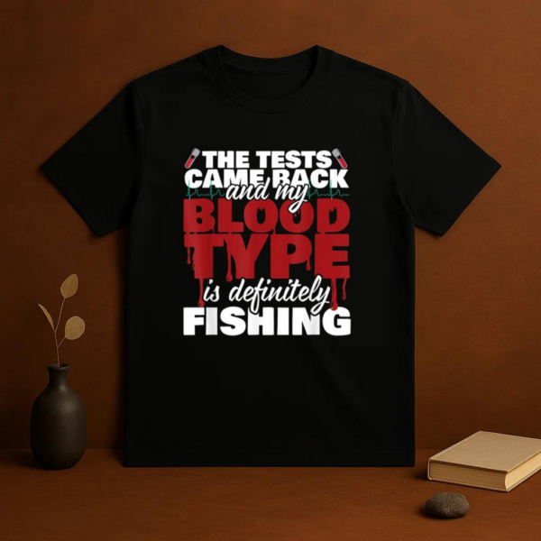 My Blood Type Is Definitely Fishing T-Shirt - Image 3