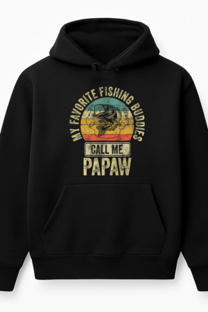 My Favorite Fishing Buddies Call Me Papaw Hoodie