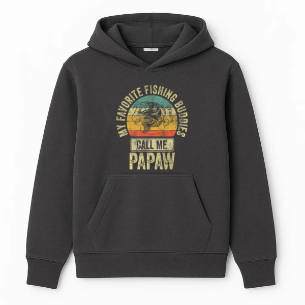 My Favorite Fishing Buddies Call Me Papaw Hoodie