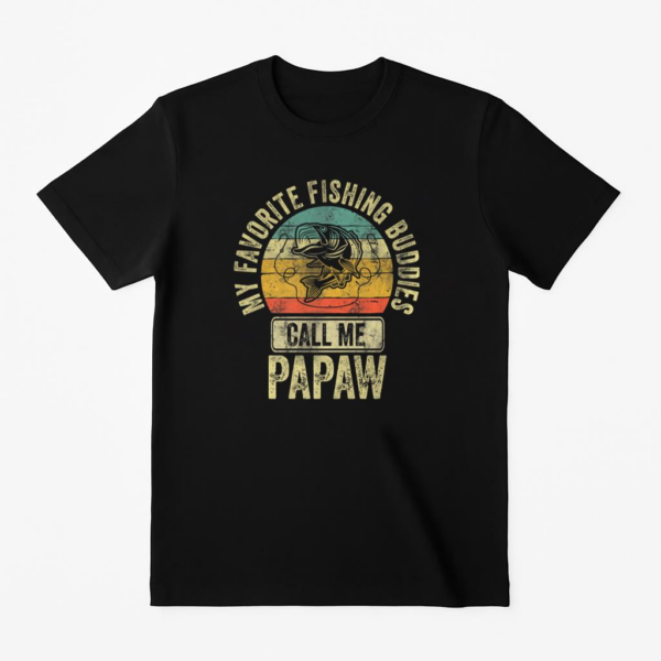 My Favorite Fishing Buddies Call Me Papaw T-Shirt