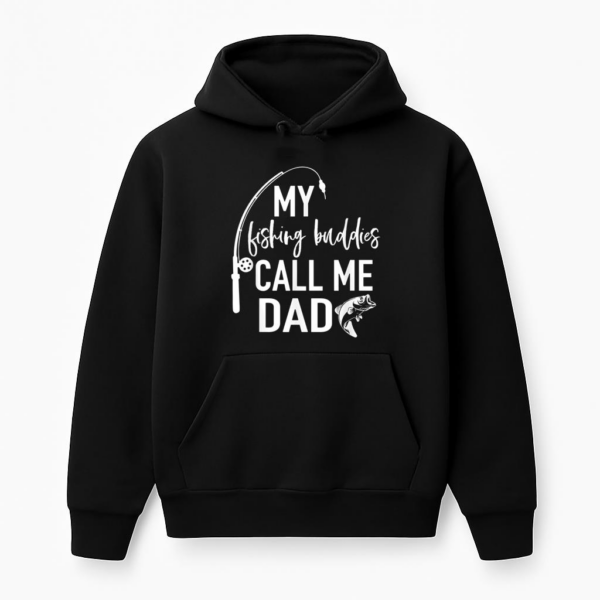 My Fishing Buddies Call Me Dad Hoodie