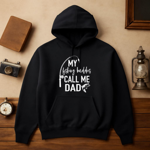 My Fishing Buddies Call Me Dad Hoodie - Image 3