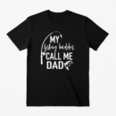 My Fishing Buddies Call Me Dad T-Shirt