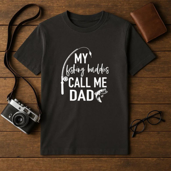 My Fishing Buddies Call Me Dad T-Shirt - Image 4