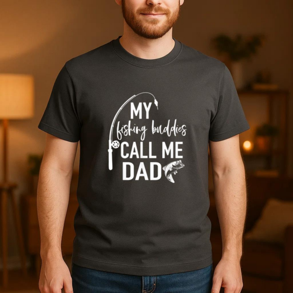 My Fishing Buddies Call Me Dad T-Shirt - Image 3