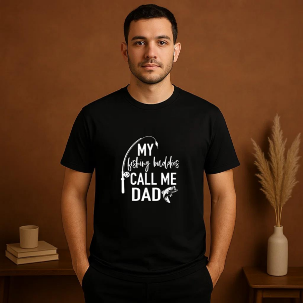My Fishing Buddies Call Me Dad T-Shirt - Image 2