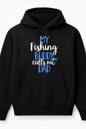 My Fishing Buddy Calls Me Dad Hoodie