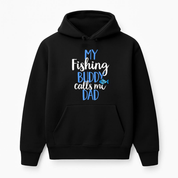 My Fishing Buddy Calls Me Dad Hoodie