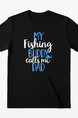 My Fishing Buddy Calls Me Dad T-Shirt