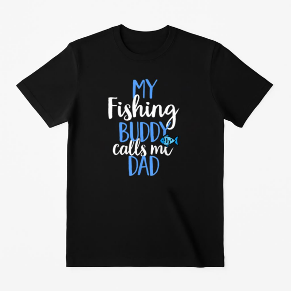 My Fishing Buddy Calls Me Dad T-Shirt