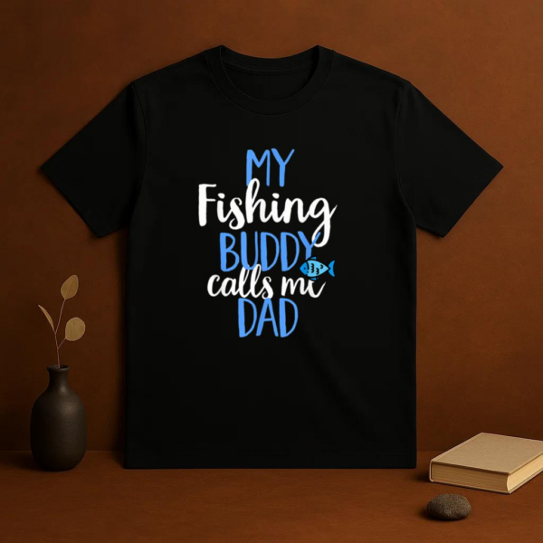 My Fishing Buddy Calls Me Dad T-Shirt - Image 3