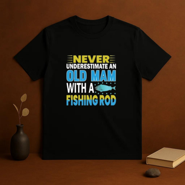 never old man fishing rod T-Shirt - Image 3