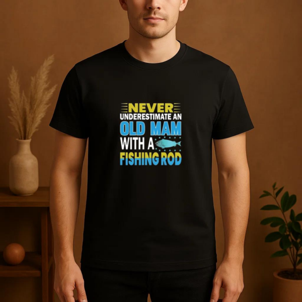 never old man fishing rod T-Shirt - Image 4