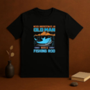 never underestimate old man fishing T-Shirt