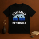 Ofishally 70 Years Old Fishing T-Shirt