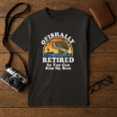 Ofishally Retired Fishing T-Shirt